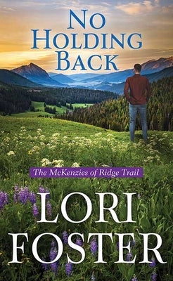 No Holding Back: The McKenzies of Ridge Trail by Foster, Lori
