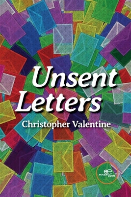 Unsent Letters by Valentine, Christopher