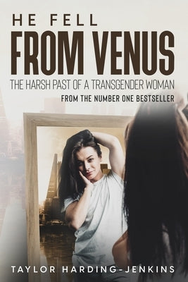 He Fell From Venus: The Harsh Past of a Transgender Woman by Delort, Saveria