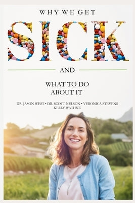 Why We Get Sick: And What to Do About It by Stevens, Veronica