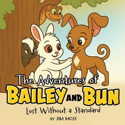 The Adventures of Bailey and Bun: Lost Without a Standard by Moss, Jim