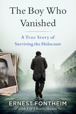 The Boy Who Vanished: A True Story of Surviving the Holocaust by Fontheim, Ernest Gunter