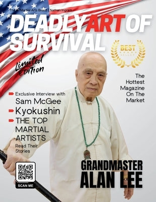 Deadly Art of Survival Magazine 20th Edition Featuring Alan Lee: The #1 Martial Arts Magazine Worldwide MMA, Traditional Karate, Kung Fu, Goju-Ryu, an by Ingram, Jacob, Sr.