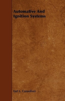 Automative And Ignition Systems by Consoliver, Earl L.