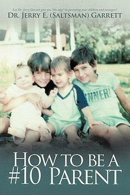 How to Be a #10 Parent by Garrett, Jerry E.
