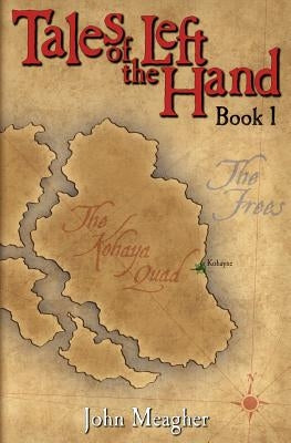Tales of the Left Hand: Book One by Meagher, John