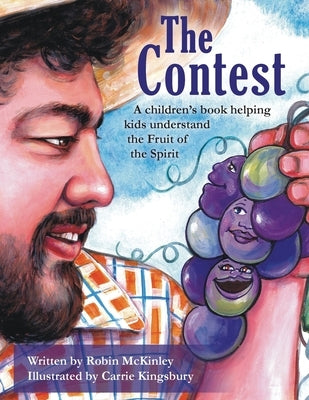 The Contest: A children's book helping kids understand the Fruit of the Spirit by Kingsbury, Carrie