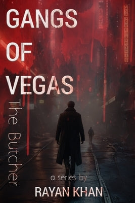 Gangs of Vegas: The Butcher: A Tale of Crime, Violence & Suspense by Khan, Rayan