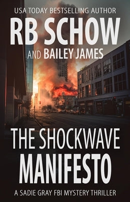 The Shockwave Manifesto: A Sadie Gray FBI Mystery Series by James, Bailey