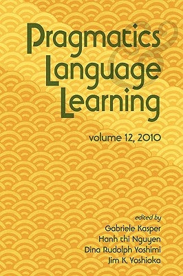 Pragmatics and Language Learning Volume 12 by Kasper, Gabriele
