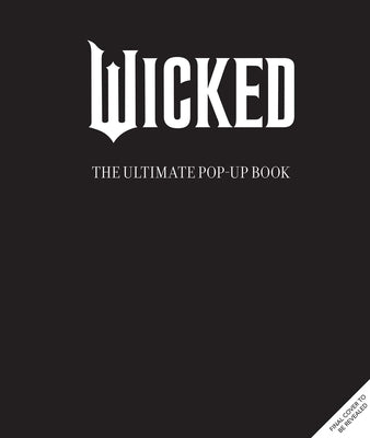 Wicked: The Ultimate Pop-Up Book by Reinhart, Matthew