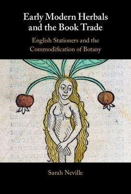 Early Modern Herbals and the Book Trade: English Stationers and the Commodification of Botany by Neville, Sarah