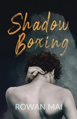 Shadowboxing by Mai, Rowan