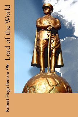 Lord of the World by Hugh Benson, Robert