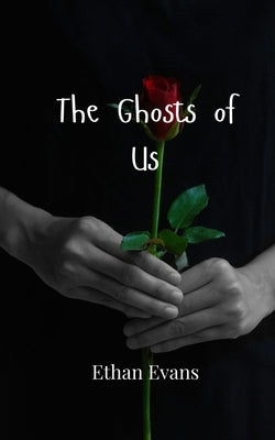 The Ghosts of Us by Evans, Ethan