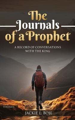 The Journals of a Prophet: A Record of Conversations with the King by Boje, Jack