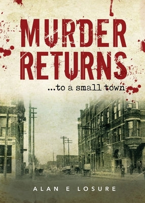 Murder Returns... To a Small Town by Losure, Alan E.
