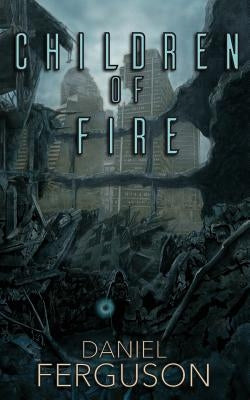 Children of Fire by Ferguson, Daniel