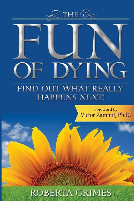 The Fun of Dying: Find Out What Really Happens Next by Grimes, Roberta