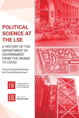 Political Science at the LSE: A History of the Department of Government, from the Webbs to COVID by Schonhardt-Bailey, Cheryl