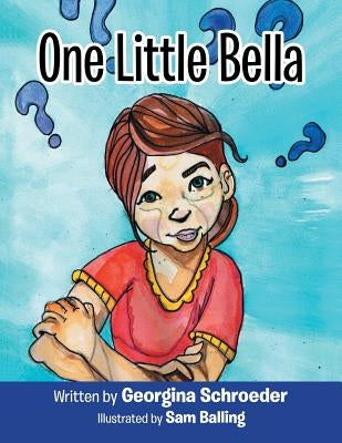One Little Bella by Schroeder, Georgina