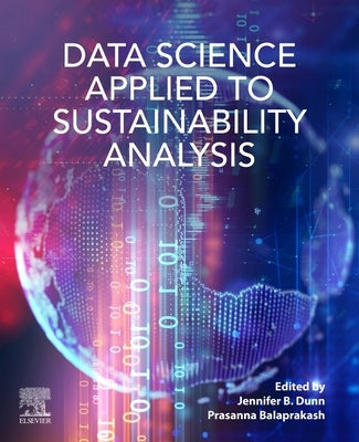 Data Science Applied to Sustainability Analysis by Dunn, Jennifer