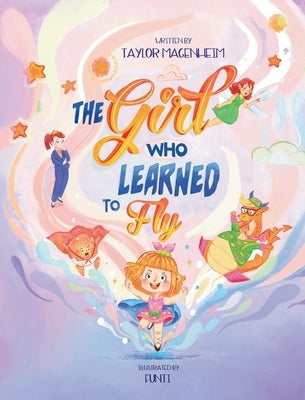 The Girl Who Learned to Fly by Magenheim, Taylor