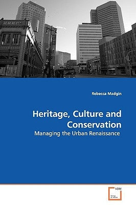 Heritage, Culture and Conservation by Madgin, Rebecca