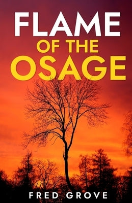 Flame of the Osage by Grove, Fred