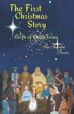 The First Christmas Story: Birth of Baby Jesus by Perera, Tharaka