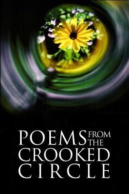Poems from the Crooked Circle by Circle, Crooked