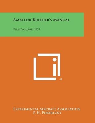 Amateur Builder's Manual: First Volume, 1957 by Experimental Aircraft Association