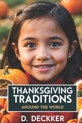 Thanksgiving Traditions Around the World by Deckker, Dinesh