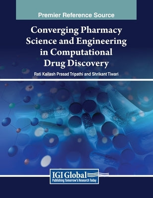 Converging Pharmacy Science and Engineering in Computational Drug Discovery by Tripathi, Rati Kailash Prasad