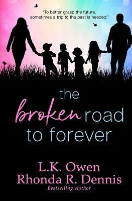 The Broken Road to Forever by Owen, Lk