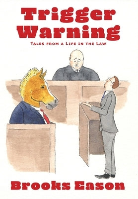 Trigger Warning: Tales from a Life in the Law by Eason, Brooks