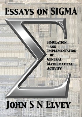 Essays on SIGMA: Simulation and Implementation of General Mathematical Activity by D'Inverno, Ray