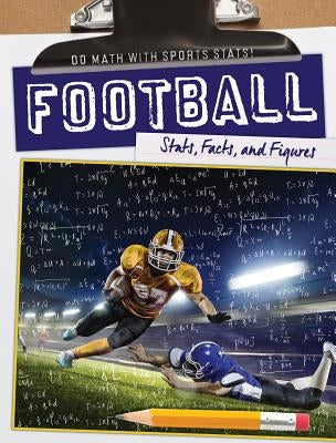 Football: Stats, Facts, and Figures by Mikoley, Kate