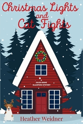 Christmas Lights and Cat Fights: A Jules Keene Glamping Mystery by Weidner, Heather