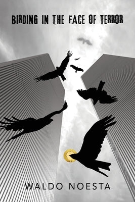 Birding in the Face of Terror by Noesta, Waldo