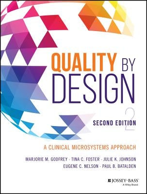 Quality by Design: A Clinical Microsystems Approach by Johnson, Julie K.