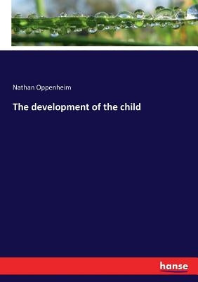 The development of the child by Oppenheim, Nathan
