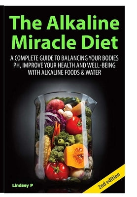 The Alkaline Miracle Diet by P, Lindsey