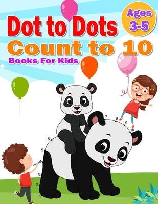 Dot to Dot Count to 10 Books For Kids Ages 3-5: Simple Connect The Dots Books activity for Children, Preschoolers, Kindergarten, Kids, Homeschool, Boy by Smile, V. Man