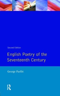English Poetry of the Seventeenth Century by Parfitt, George