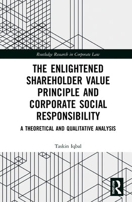 The Enlightened Shareholder Value Principle and Corporate Social Responsibility: A theoretical and qualitative analysis by Iqbal, Taskin