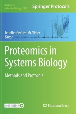 Proteomics in Systems Biology: Methods and Protocols by Geddes-McAlister, Jennifer