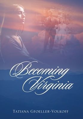 Becoming Virginia by Gfoeller-Volkoff, Tatiana