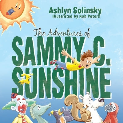 The Adventures of Sammy C. Sunshine by Peters, Rob
