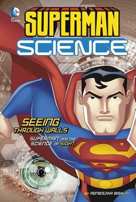 Seeing Through Walls: Superman and the Science of Sight by Biskup, Agnieszka